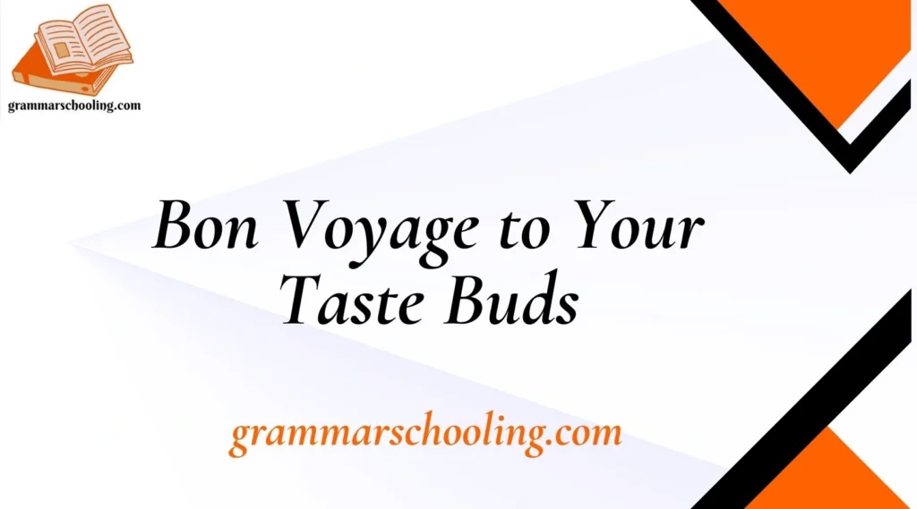 Bon Voyage to Your Taste Buds