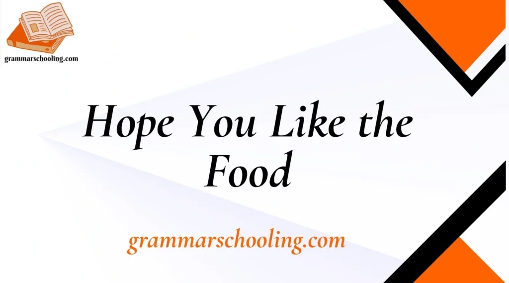 Hope You Like the Food