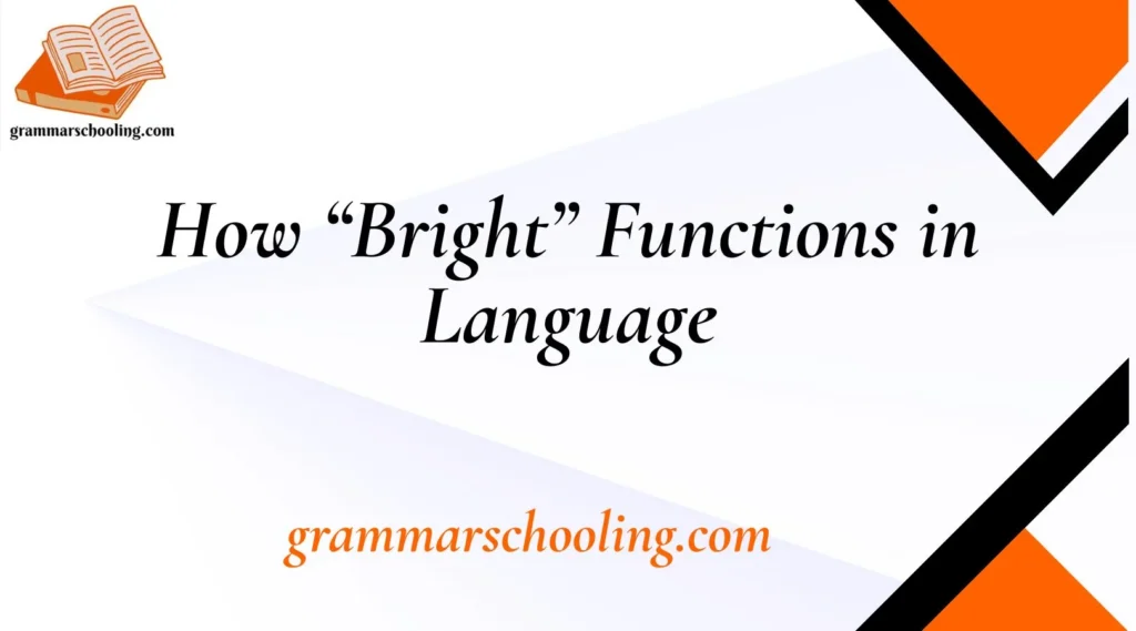 How “Bright” Functions in Language