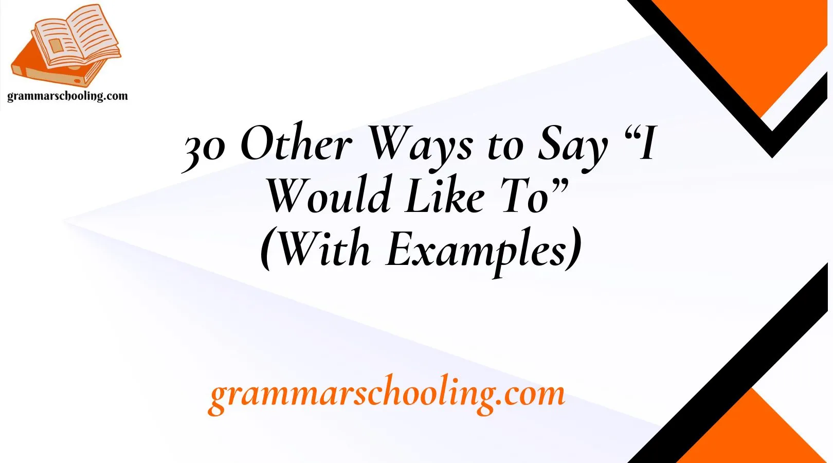 Other Ways to Say “I Would Like To”