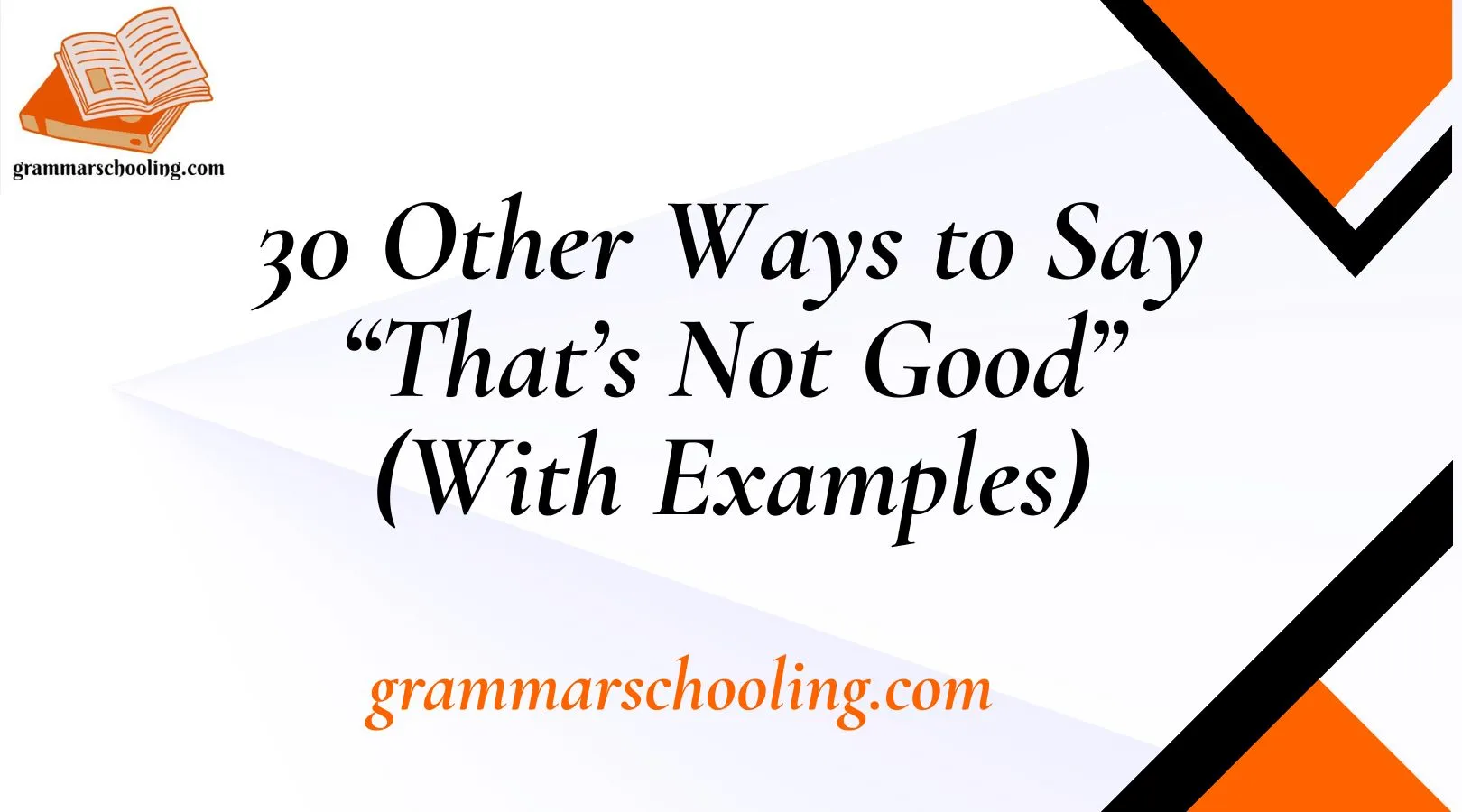 Other Ways to Say “That’s Not Good”