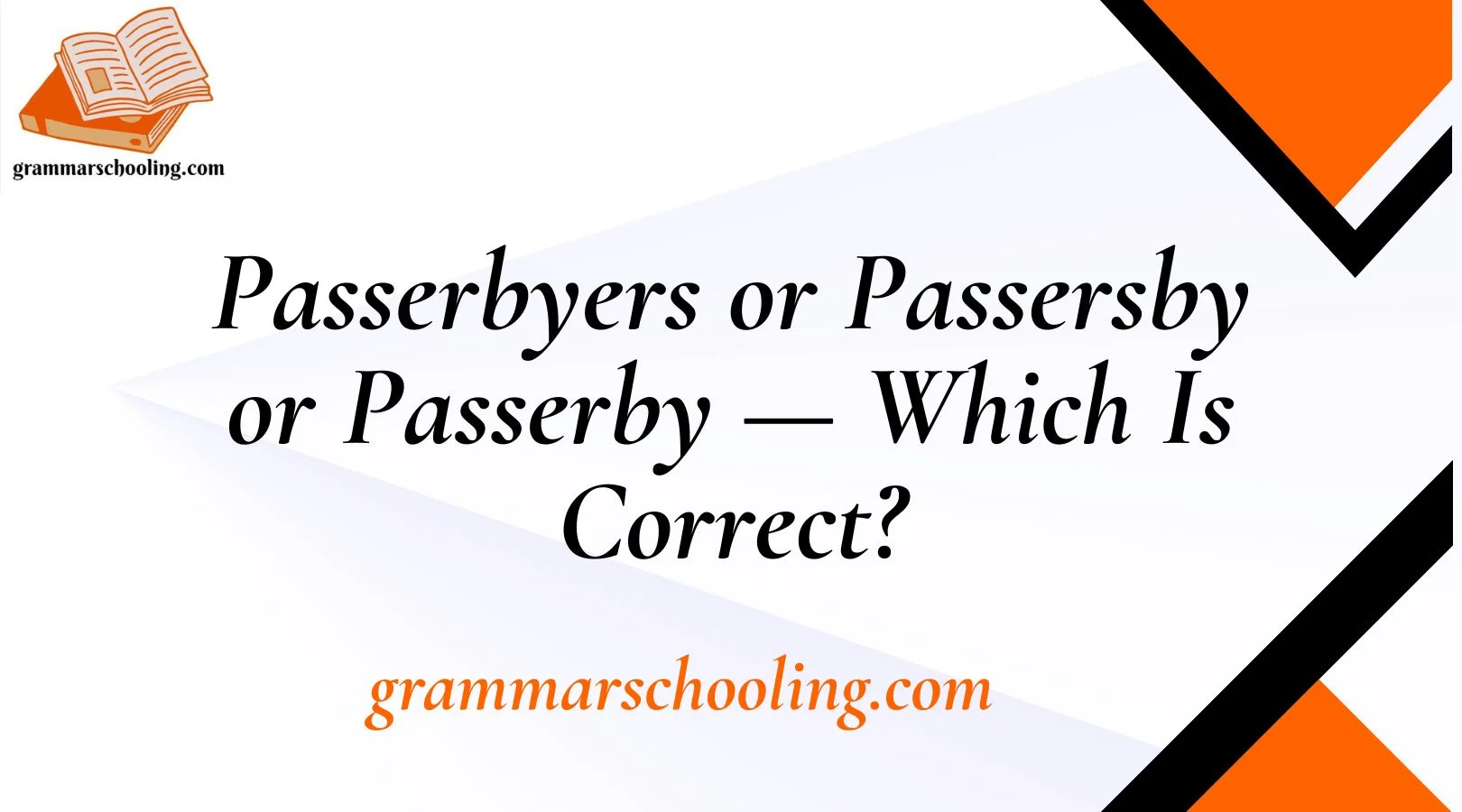 Passerbyers or Passersby or Passerby — Which Is Correct?