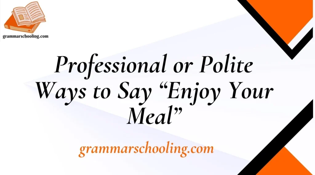 Professional or Polite Ways to Say “Enjoy Your Meal”
