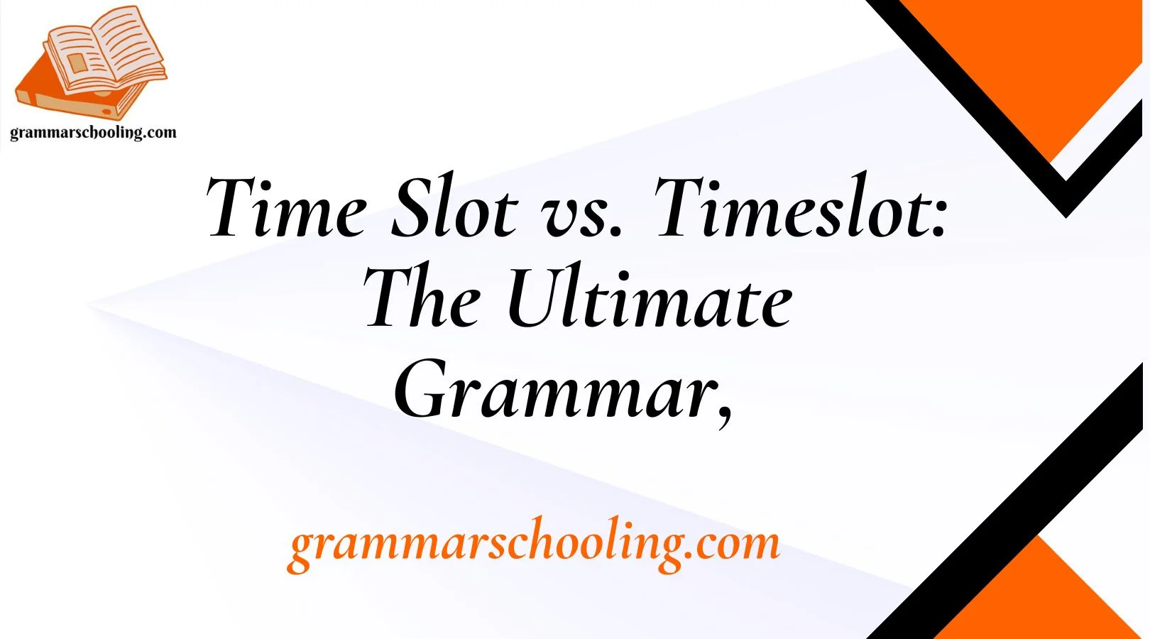 Time Slot vs. Timeslot: The Ultimate Grammar, 