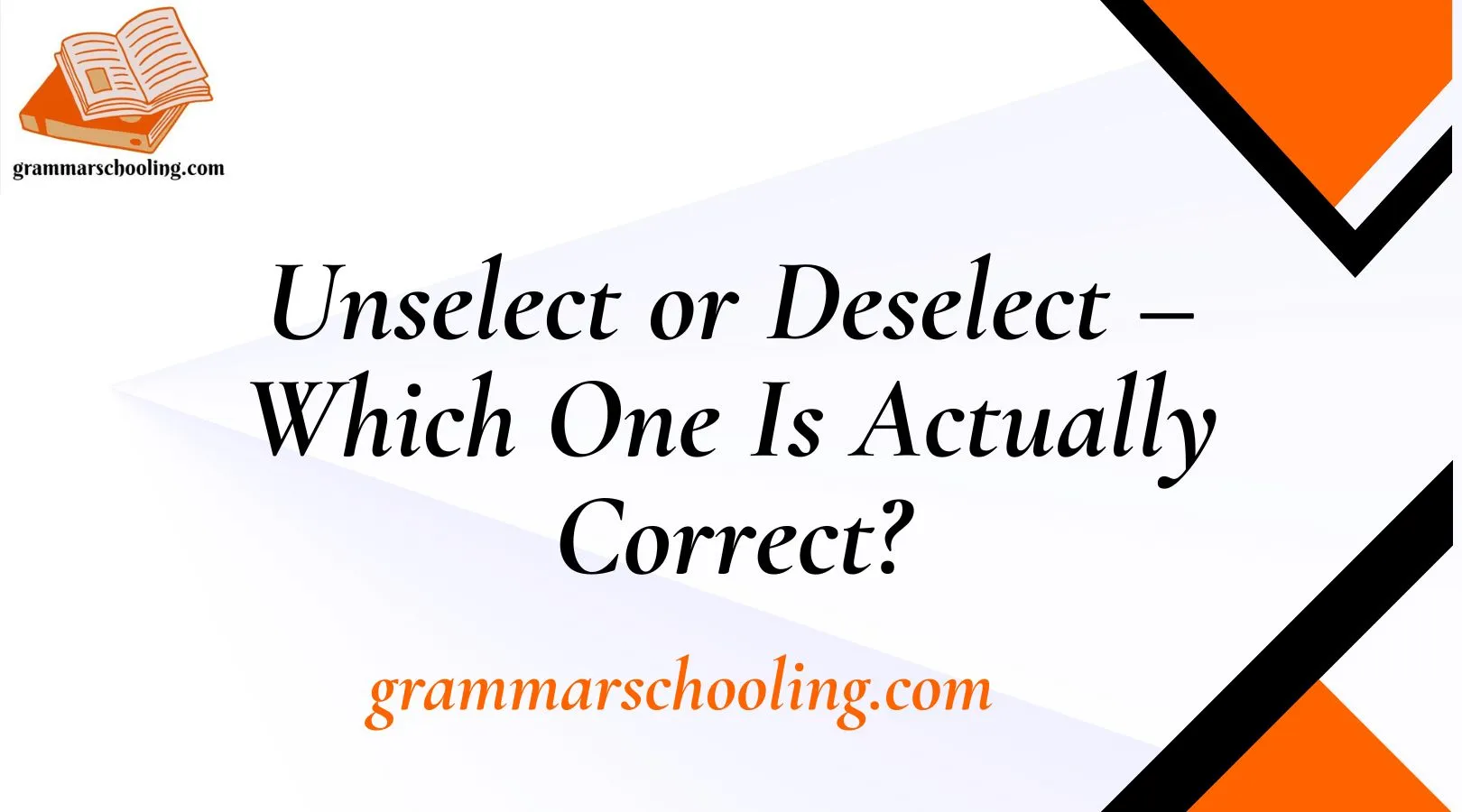 Unselect or Deselect – Which One Is Actually Correct?