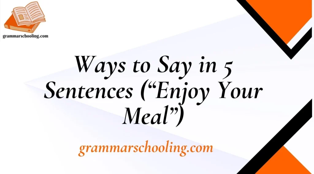 Ways to Say in 5 Sentences (“Enjoy Your Meal”)