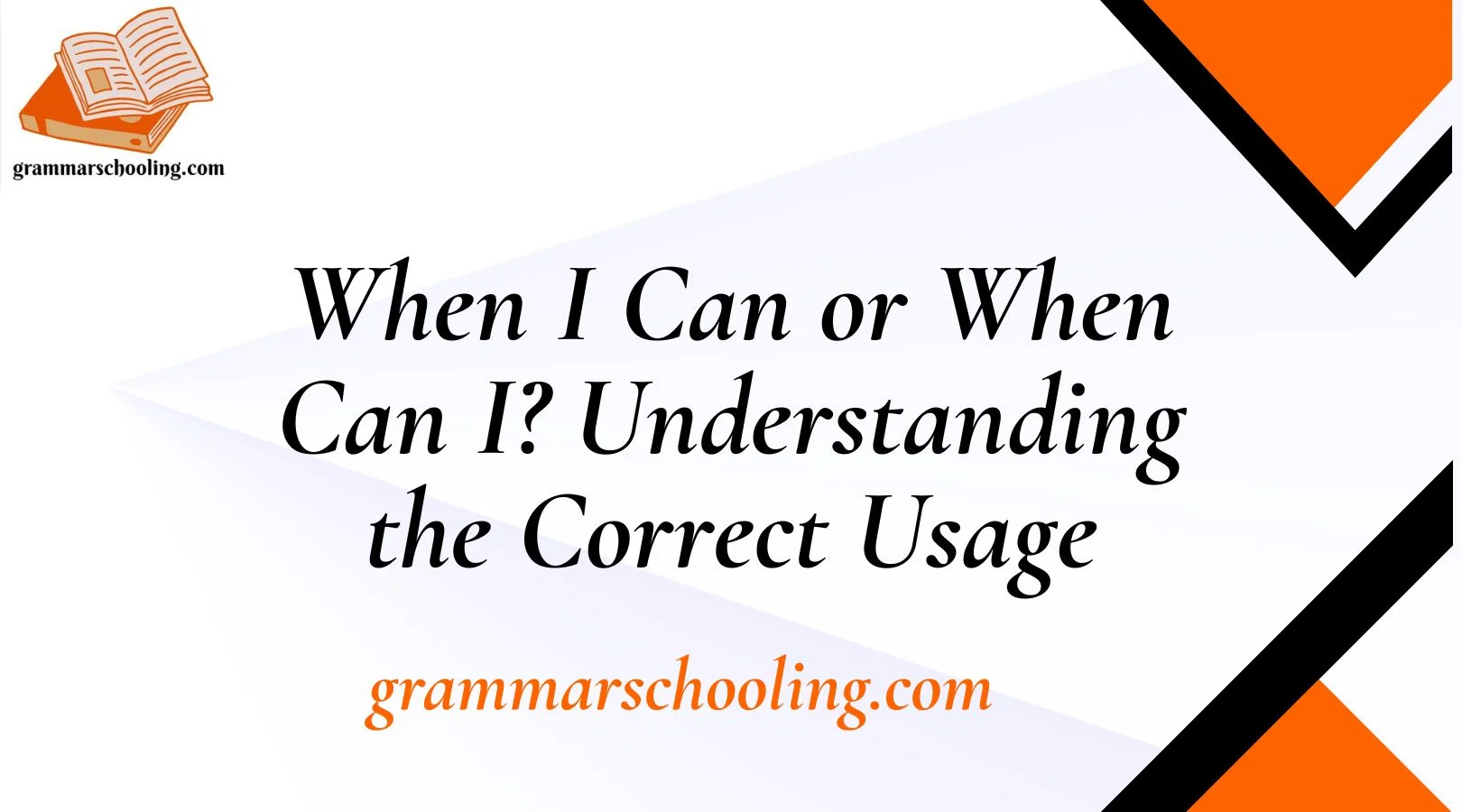 When I Can or When Can I? Understanding the Correct Usage