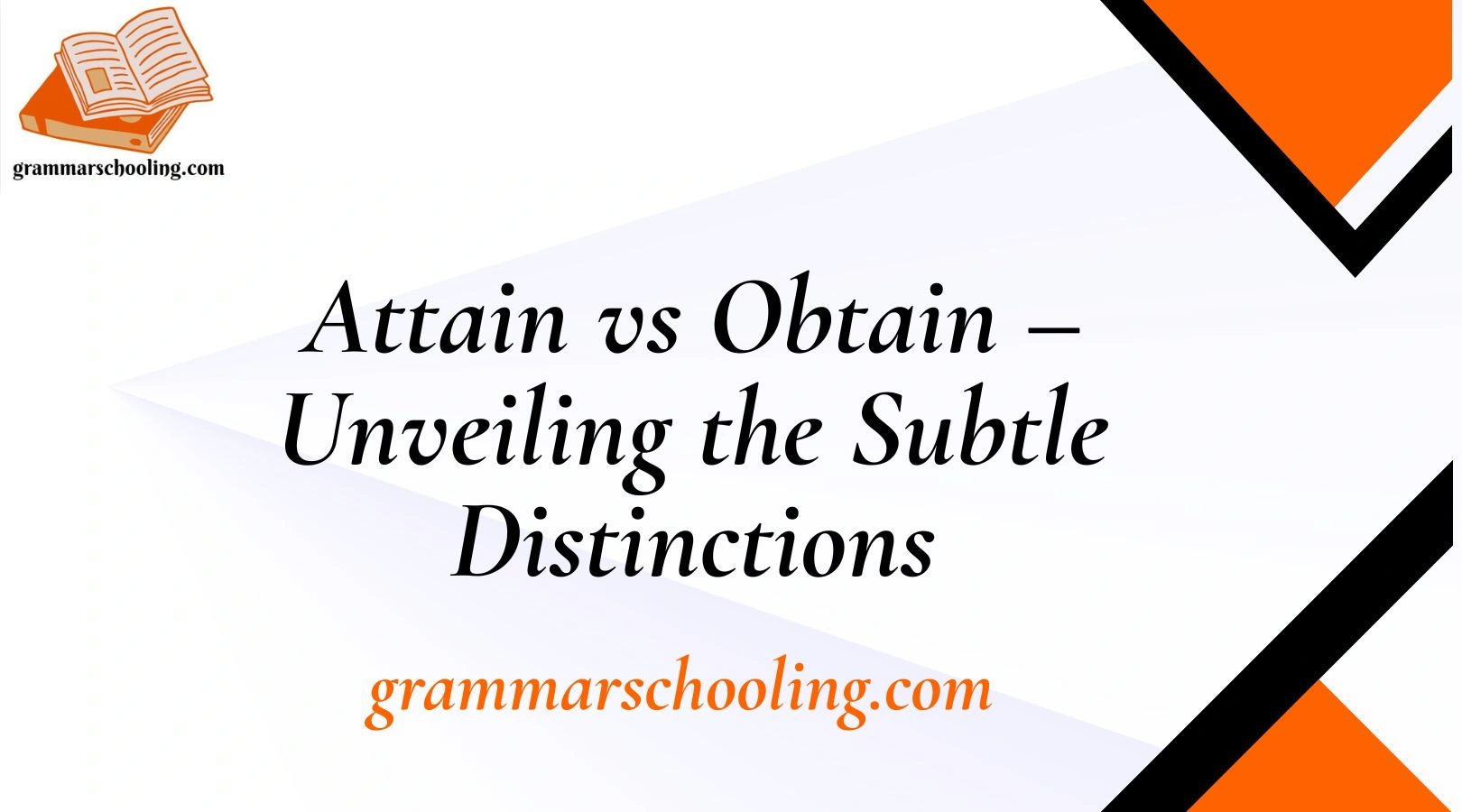 Attain vs Obtain – Unveiling the Subtle Distinctions
