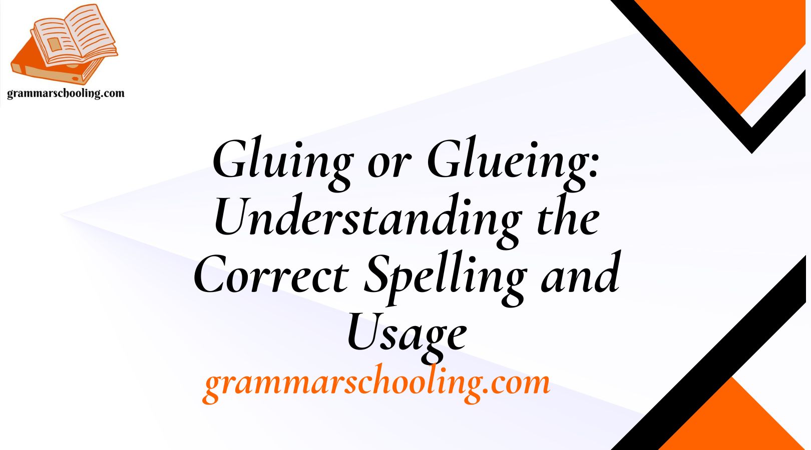 Gluing or Glueing: Understanding the Correct Spelling and Usage