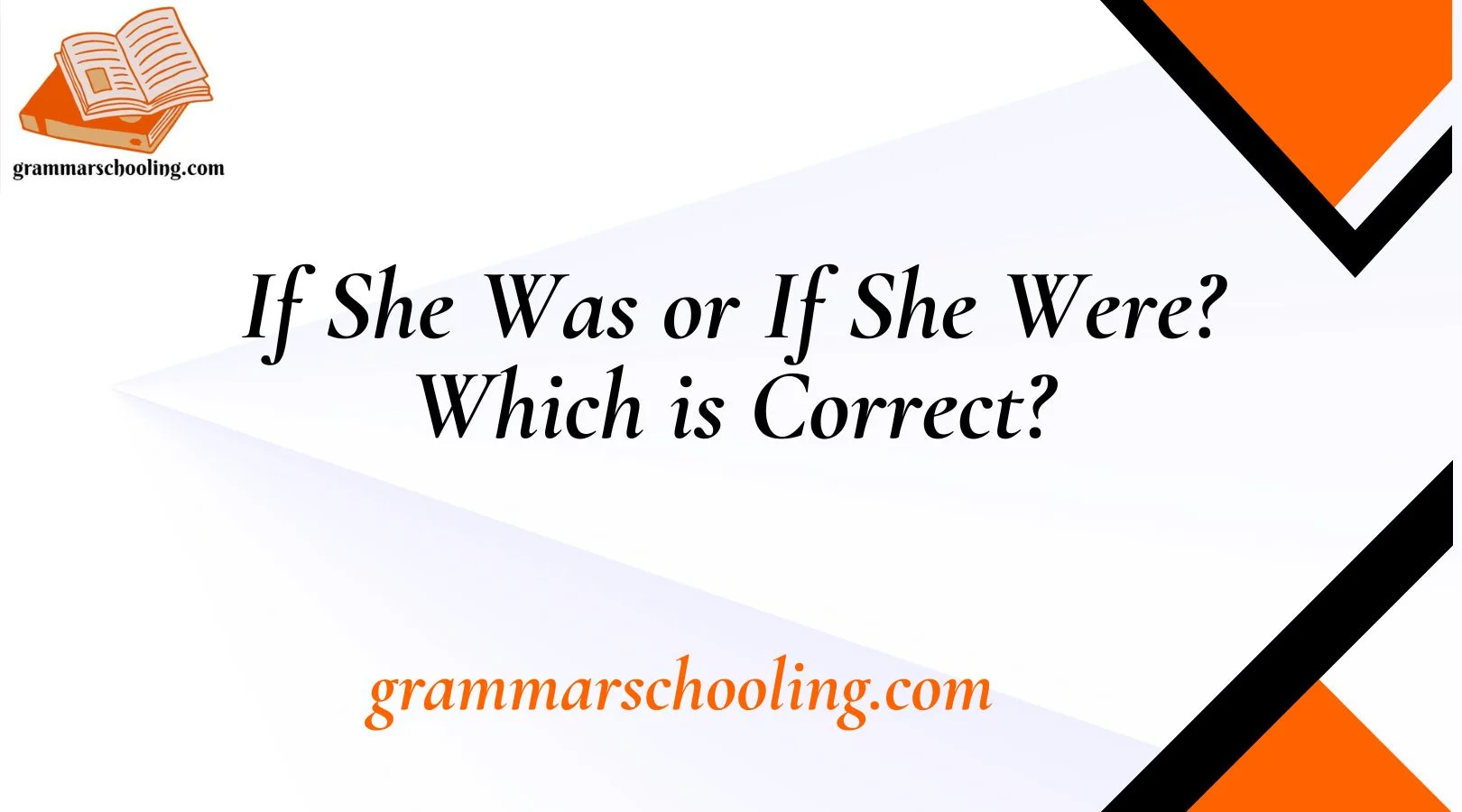 If She Was or If She Were? Which is Correct?