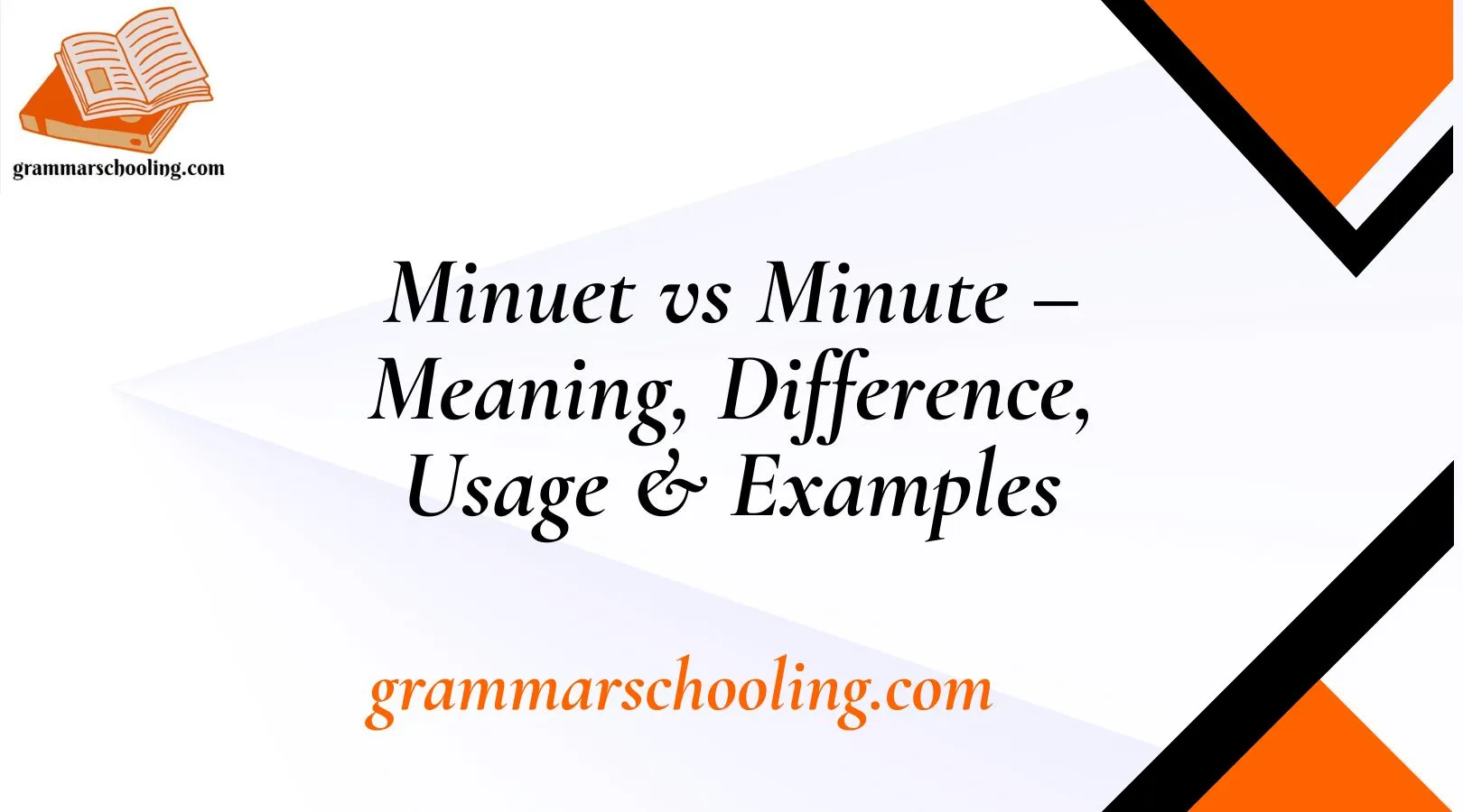 Minuet vs Minute – Meaning, Difference, Usage & Examples