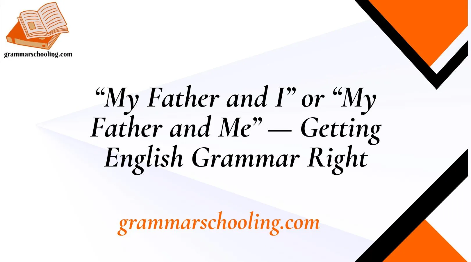 “My Father and I” or “My Father and Me”