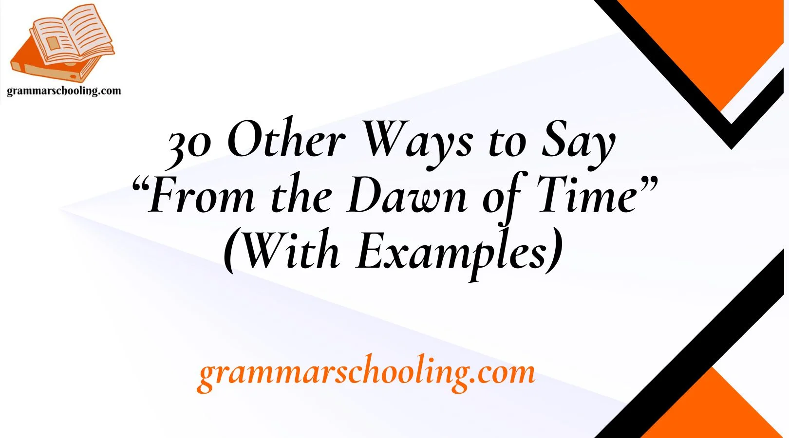 Other Ways to Say “From the Dawn of Time”