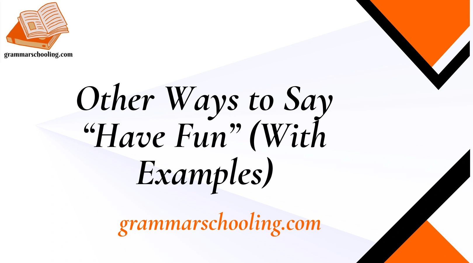 Other Ways to Say “Have Fun”  (With Examples)