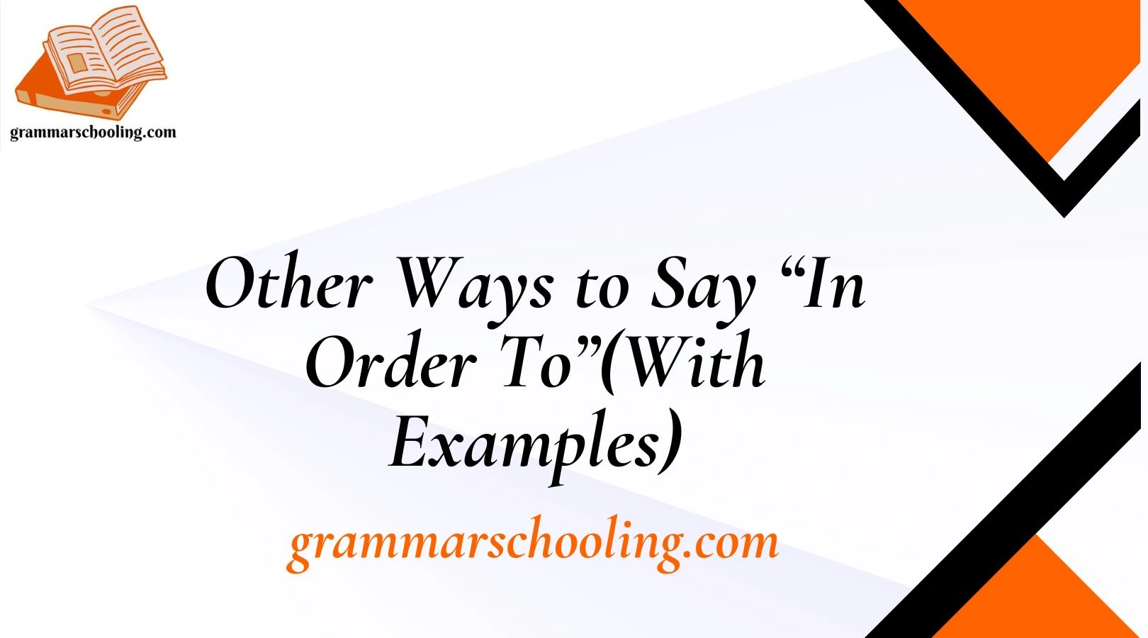 Other Ways to Say “In Order To”(With Examples)