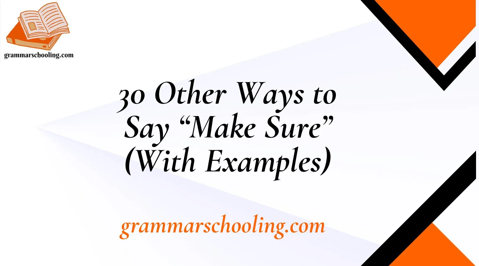 Other Ways to Say “Make Sure”
