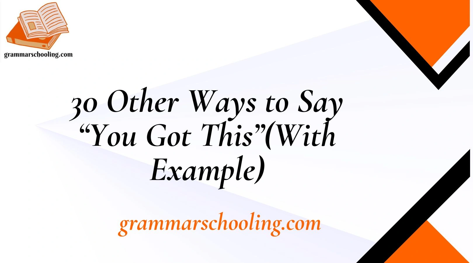 30 Other Ways to Say “You Got This”(With Example)