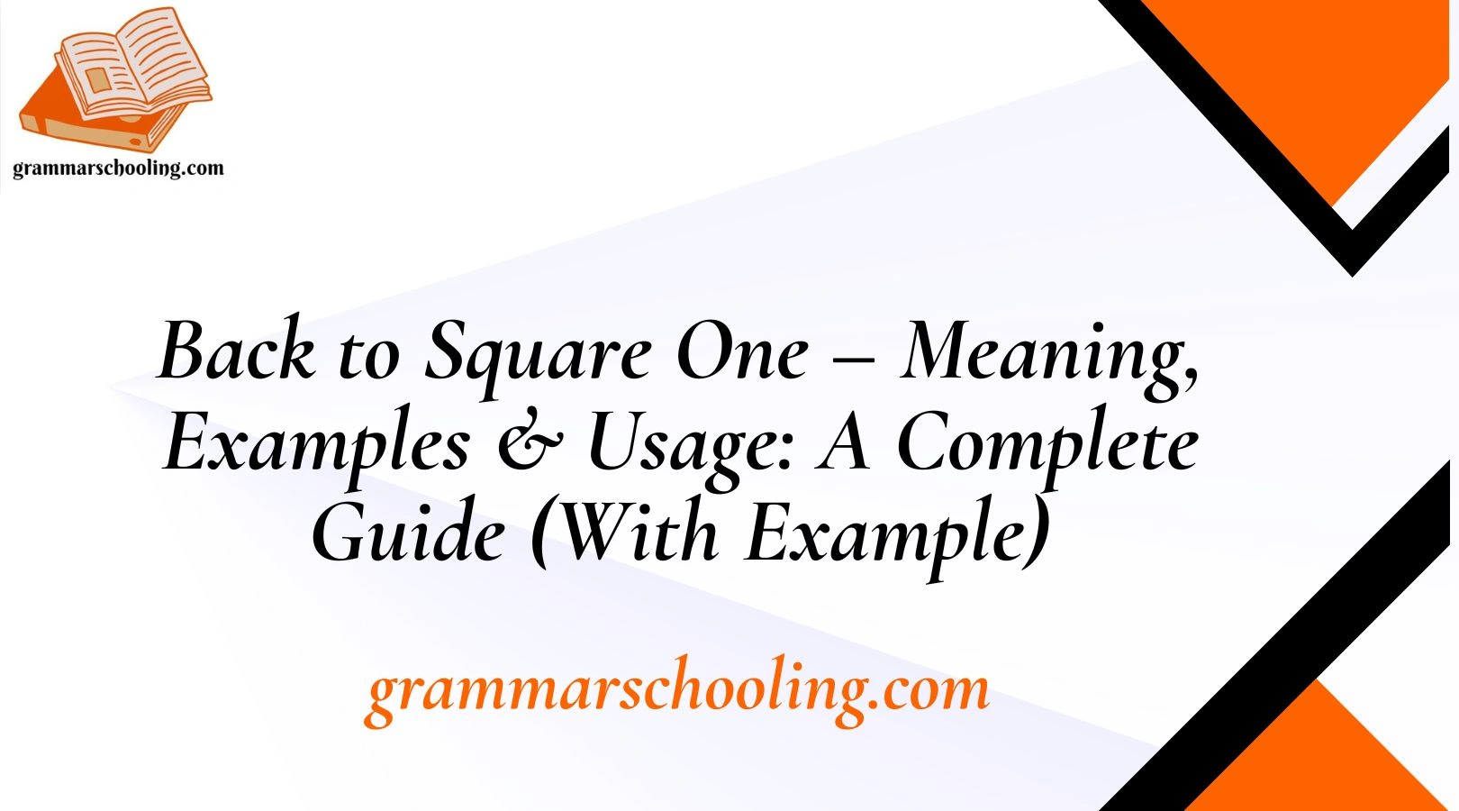 Back to Square One – Meaning, Examples & Usage: A Complete Guide (With Example)
