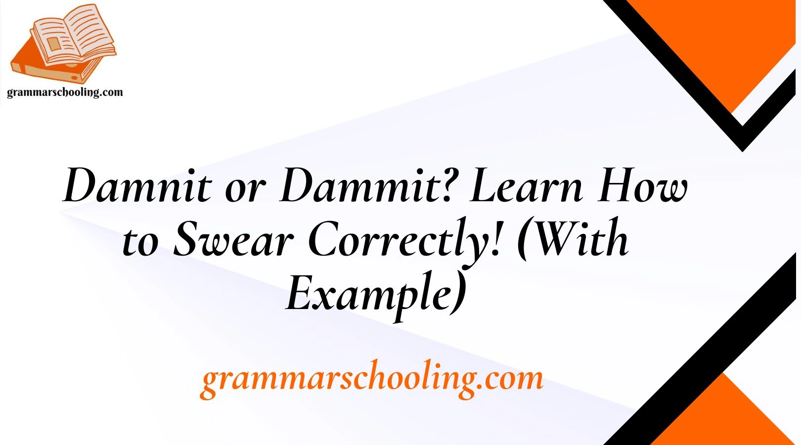Damnit or Dammit? Learn How to Swear Correctly! (With Example)