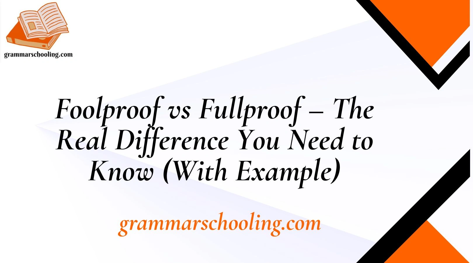 Foolproof vs Fullproof – The Real Difference You Need to Know (With Example)