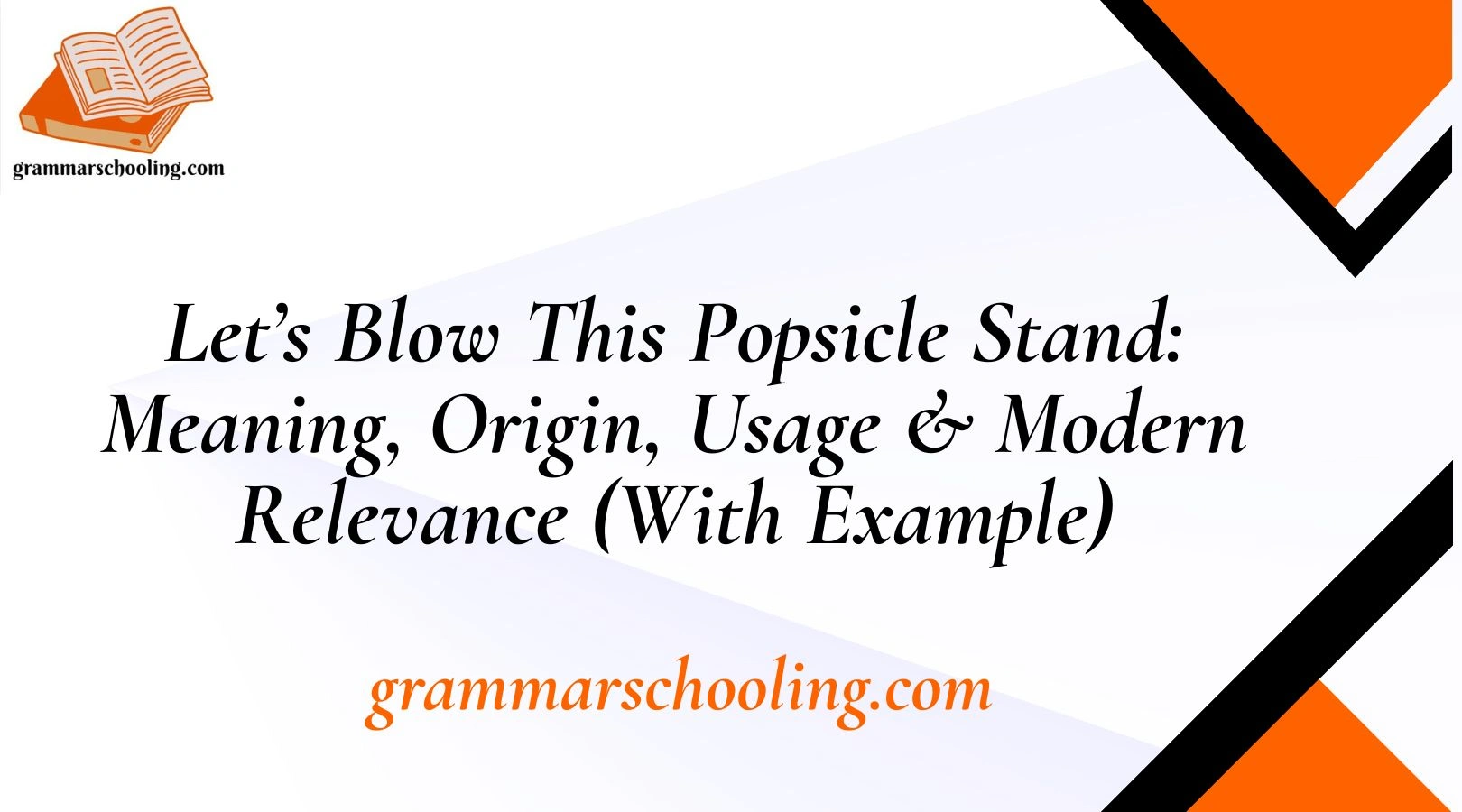 Let’s Blow This Popsicle Stand: Meaning, Origin, Usage & Modern Relevance (With Example)