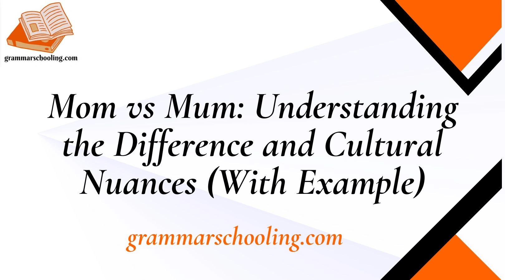 Mom vs Mum: Understanding the Difference and Cultural Nuances (With Example)