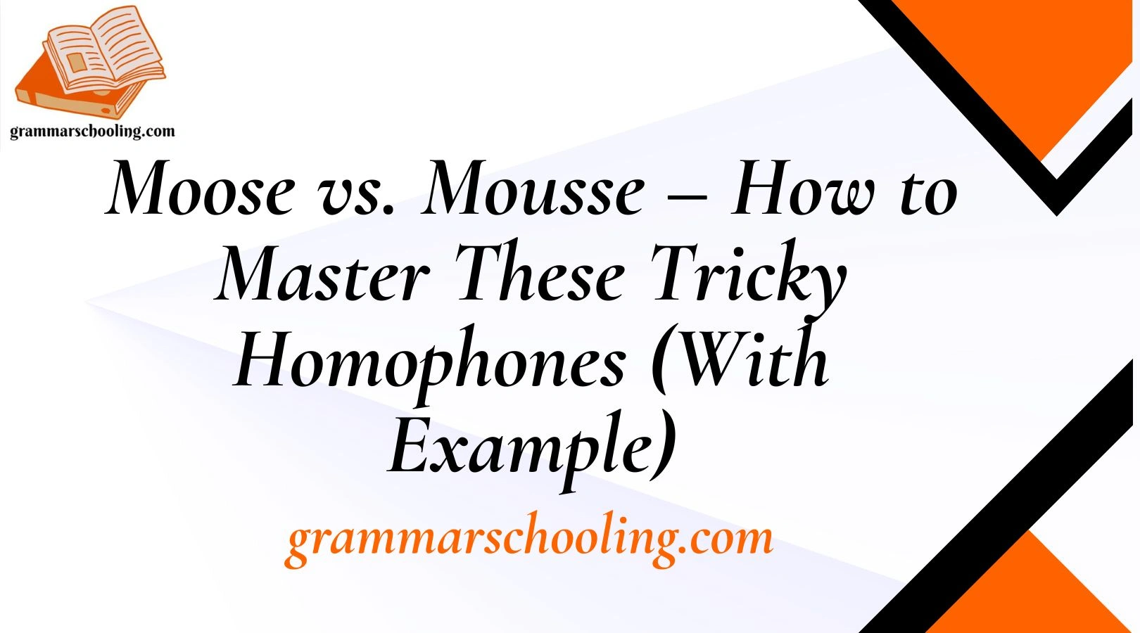 Moose vs. Mousse – How to Master These Tricky Homophones (With Example)