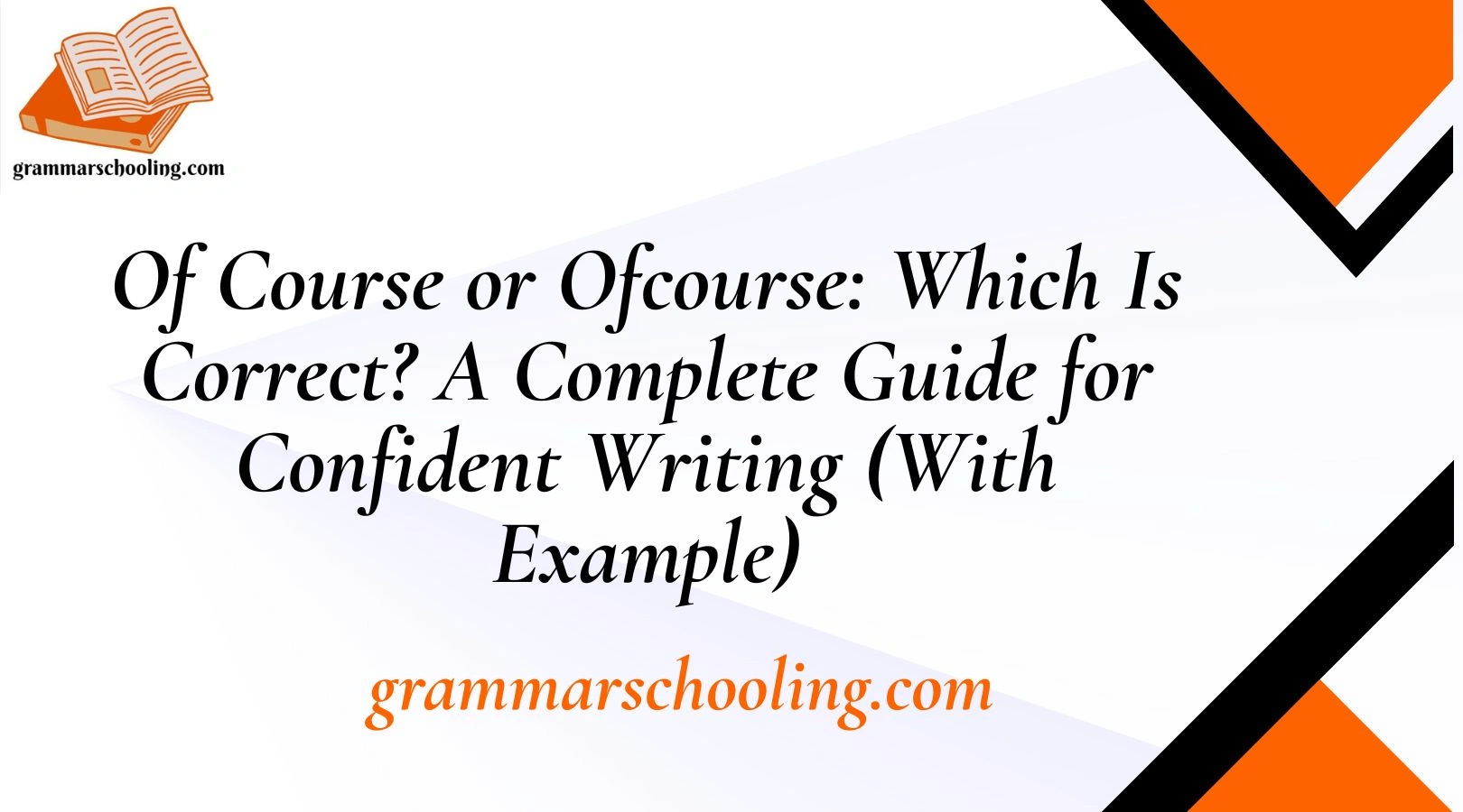 Of Course or Ofcourse: Which Is Correct? A Complete Guide for Confident Writing (With Example)