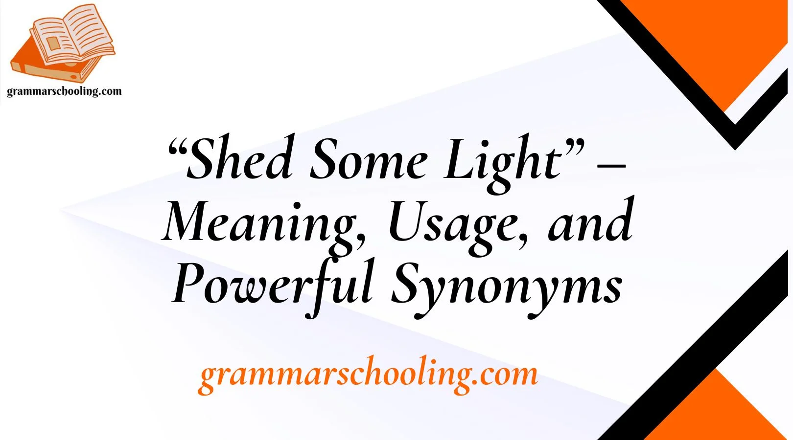 “Shed Some Light” – Meaning, Usage, and Powerful Synonyms