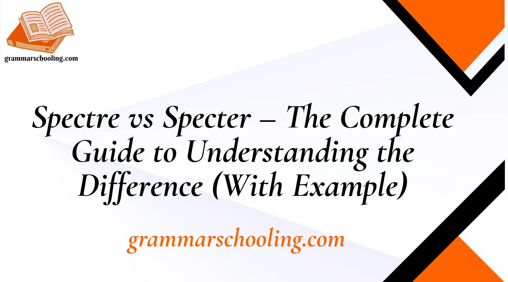 Spectre vs Specter – The Complete Guide to Understanding the Difference (With Example)