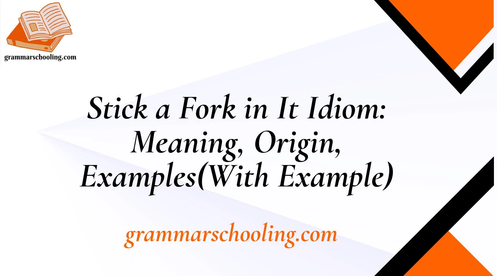Stick a Fork in It Idiom: Meaning, Origin, Examples(With Example)