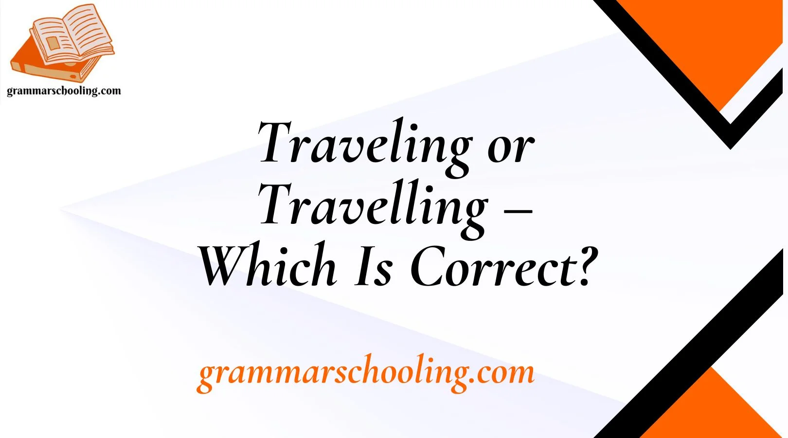 Traveling or Travelling – Which Is Correct?