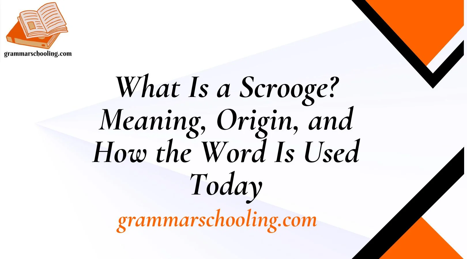 What Is a Scrooge? Meaning, Origin, and How the Word Is Used Today