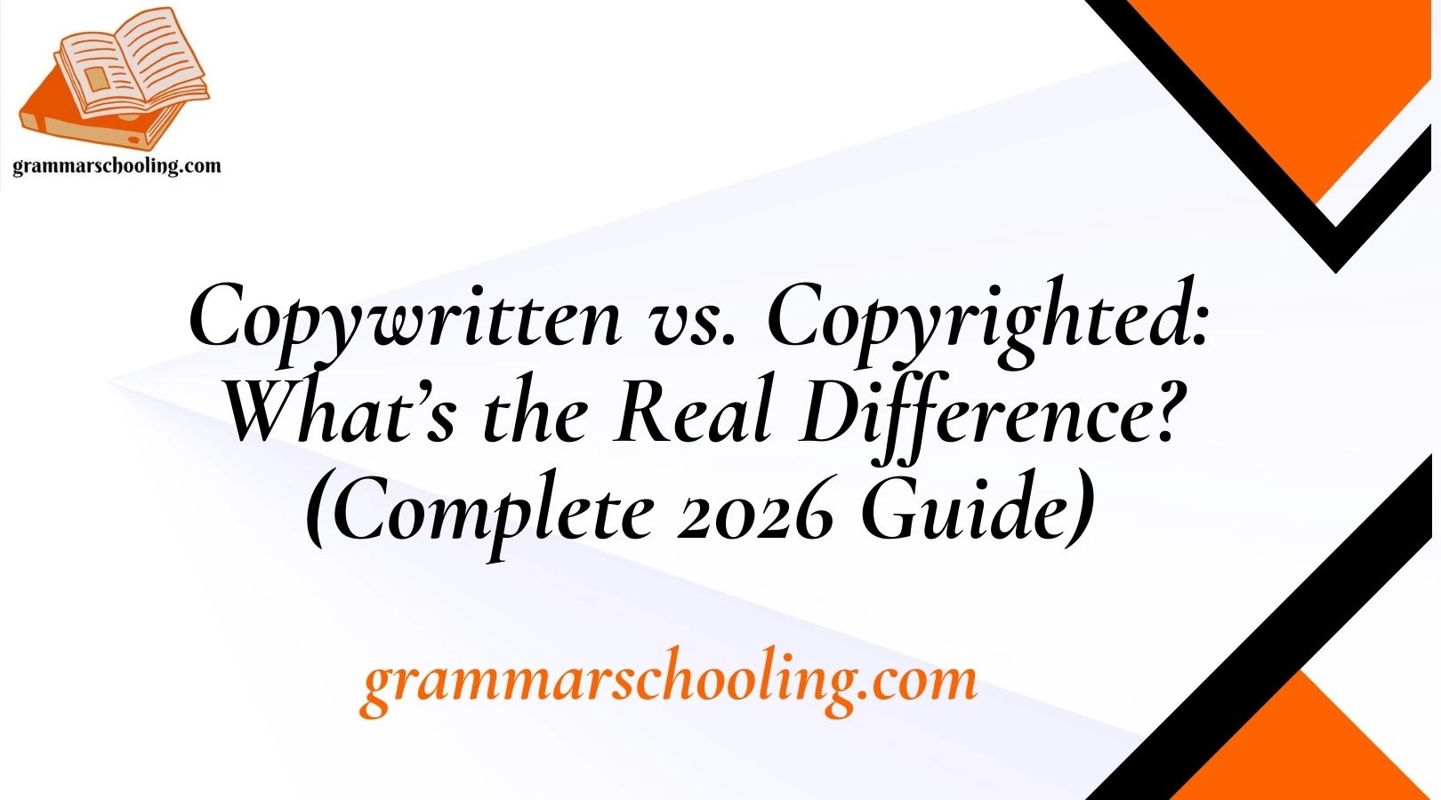 Copywritten vs. Copyrighted: What’s the Real Difference? (Complete 2026 Guide)