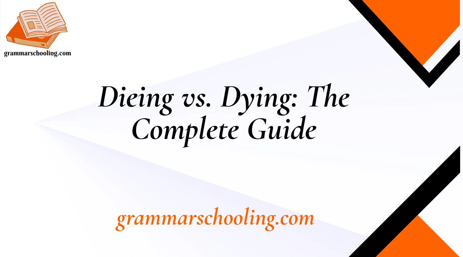 Dieing vs. Dying: The Complete Guide