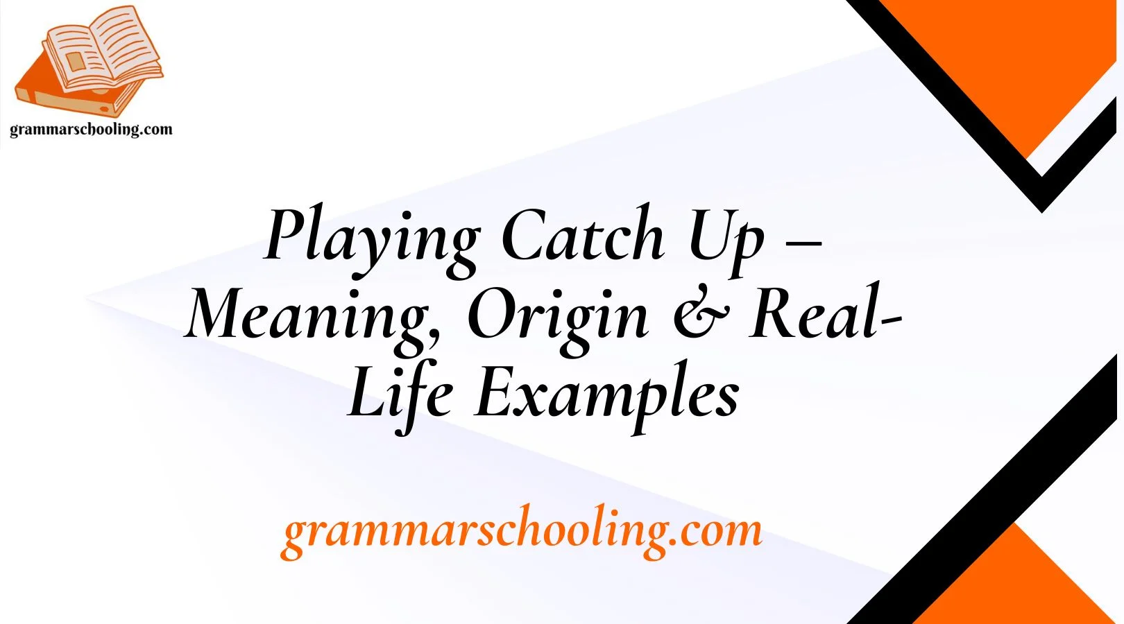 Playing Catch Up – Meaning, Origin & Real-Life Examples