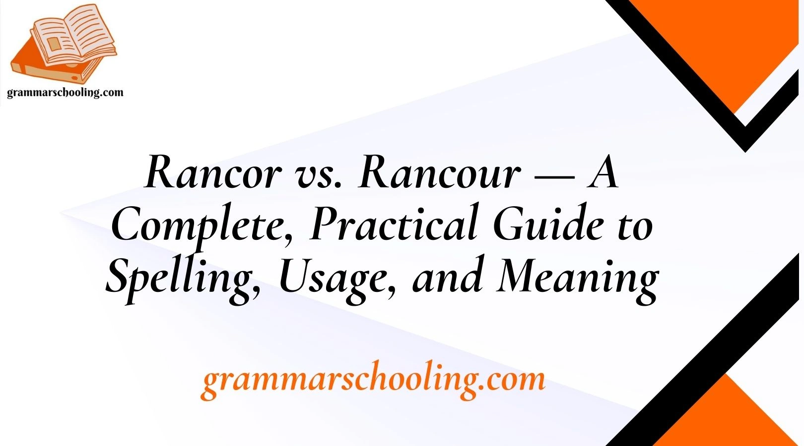 Rancor vs. Rancour — A Complete, Practical Guide to Spelling, Usage, and Meaning