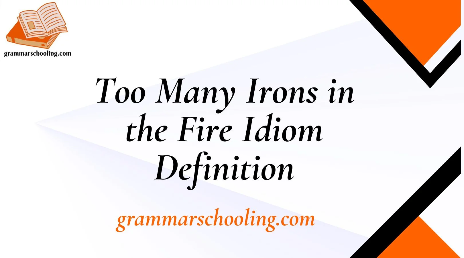 Too Many Irons in the Fire Idiom Definition