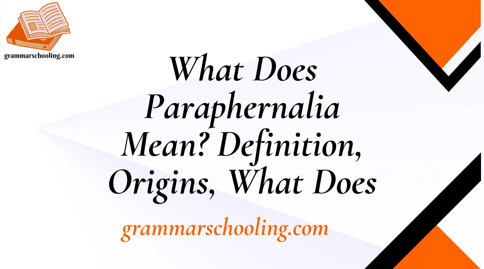 What Does Paraphernalia Mean? Definition, Origins, What Does