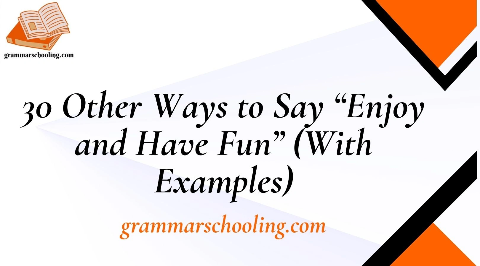 30 Other Ways to Say “Enjoy and Have Fun” (With Examples)