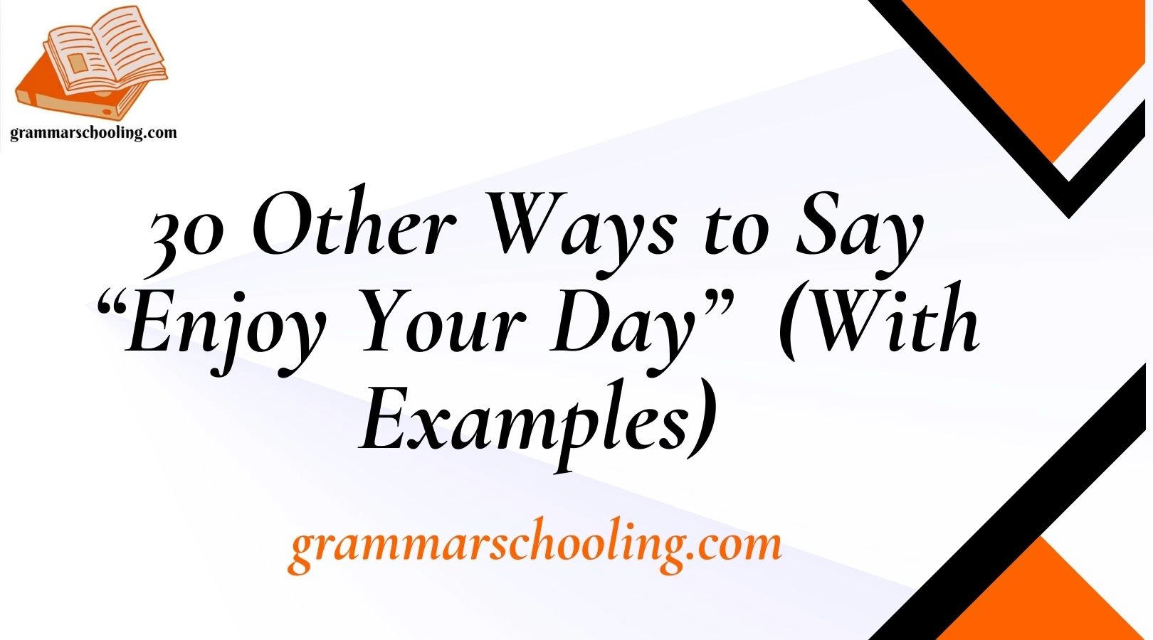30 Other Ways to Say “Enjoy Your Day”  (With Examples)