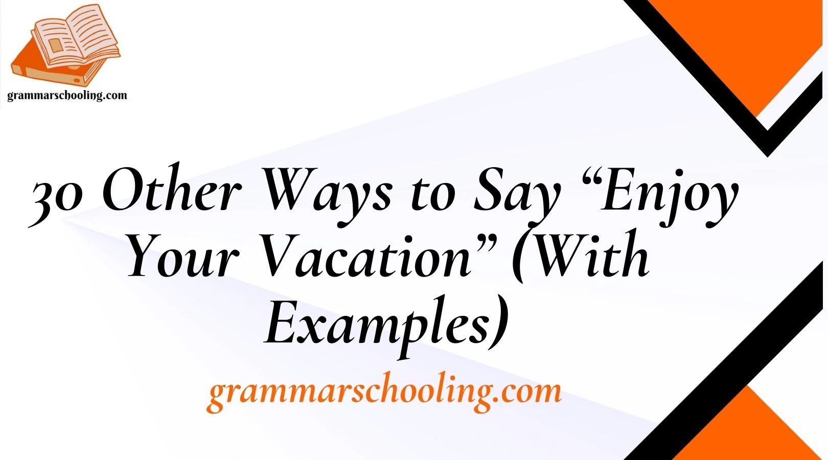 30 Other Ways to Say “Enjoy Your Vacation”  (With Examples)