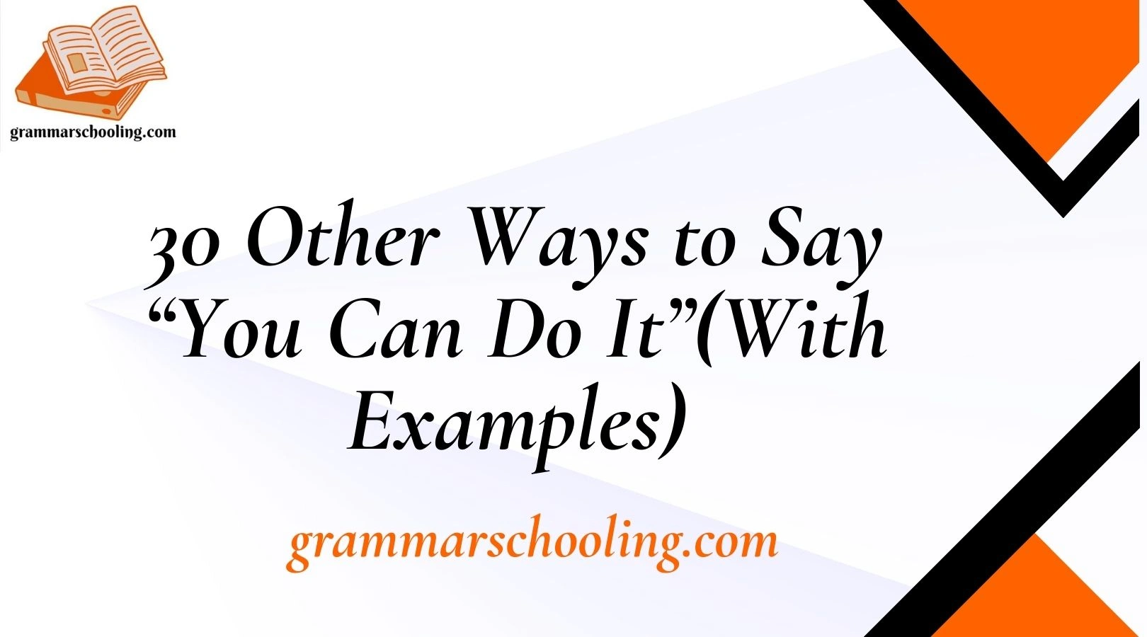 30 Other Ways to Say “You Can Do It”(With Examples)