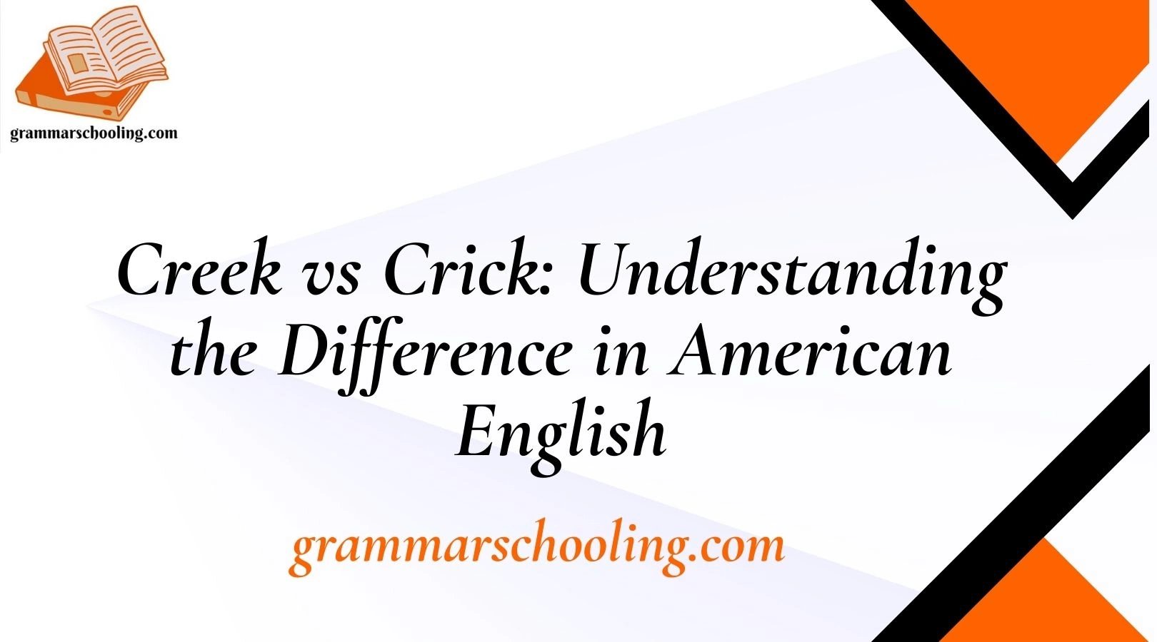 Creek vs Crick: Understanding the Difference in American English