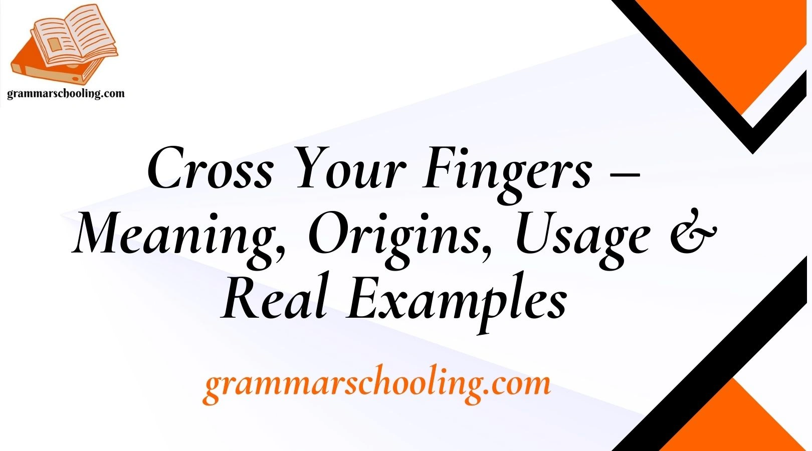 Cross Your Fingers – Meaning, Origins, Usage & Real Examples