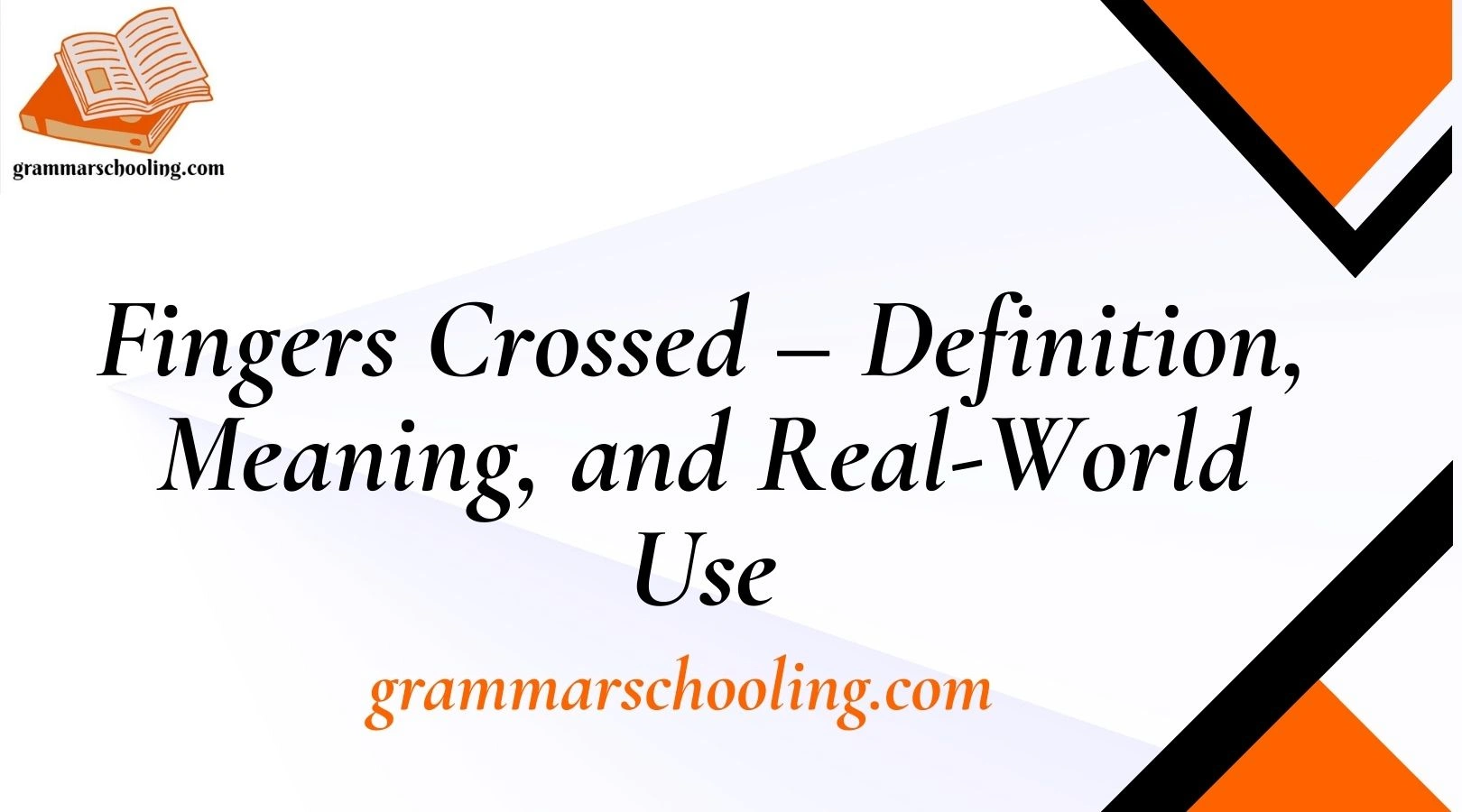 Fingers Crossed – Definition, Meaning, and Real-World Use