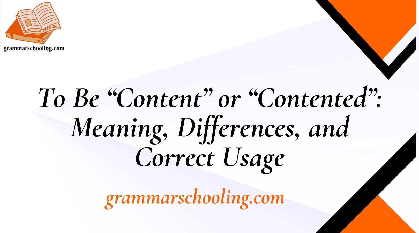To Be “Content” or “Contented”: Meaning, Differences, and Correct Usage