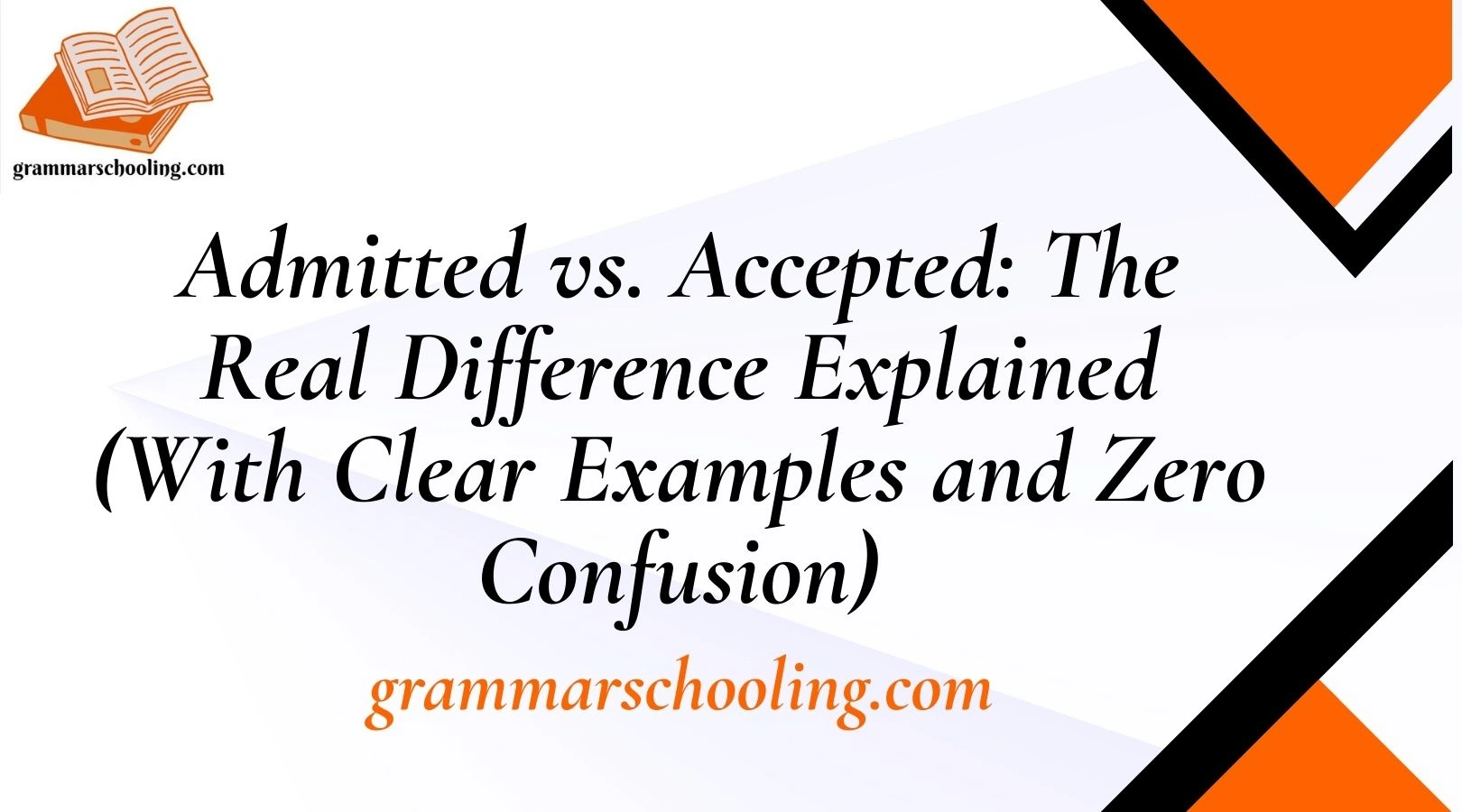 Admitted vs. Accepted: The Real Difference Explained (With Clear Examples and Zero Confusion)
