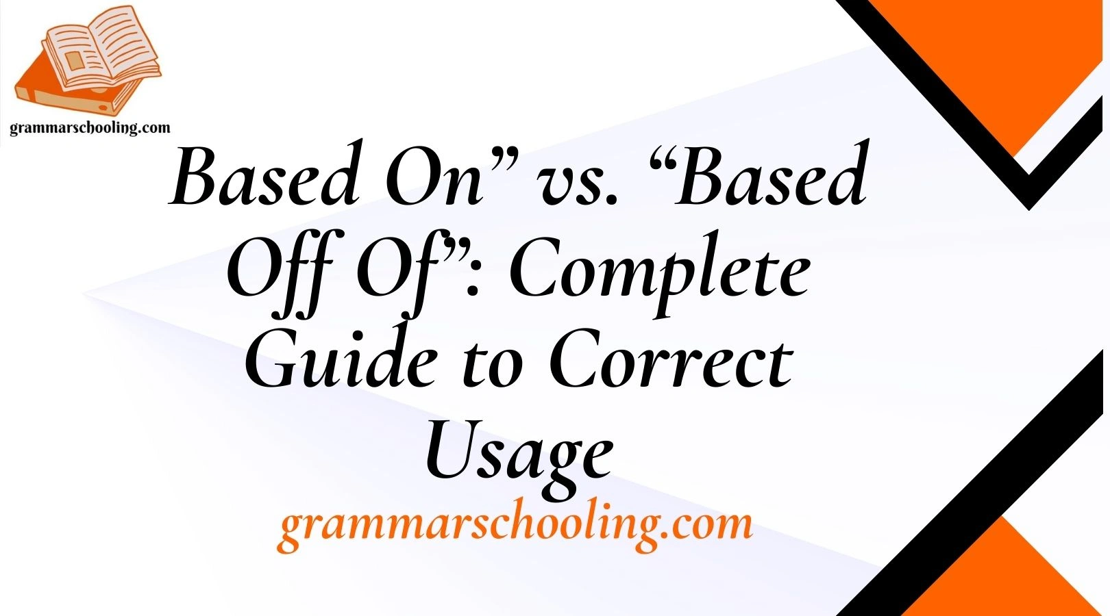 Based On” vs. “Based Off Of”: Complete Guide to Correct Usage