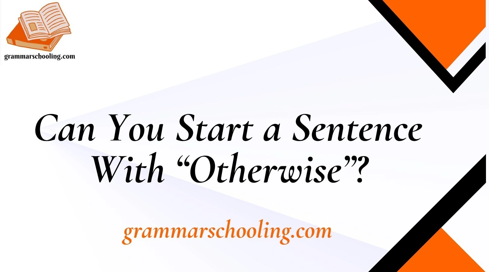 Can You Start a Sentence With “Otherwise”?